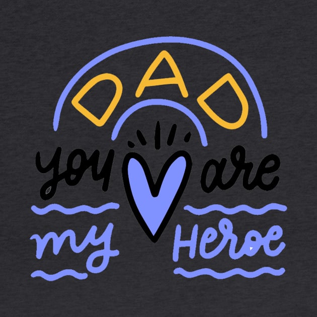 Dad! you are my hero by This is store